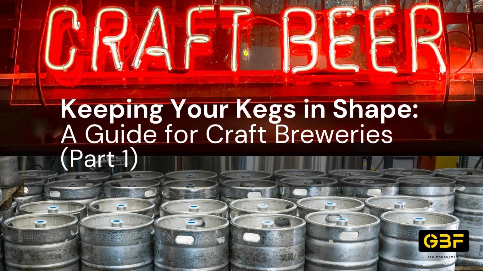 Proper Keg Maintenance – The Foundation for Quality Beer (Part 1)
