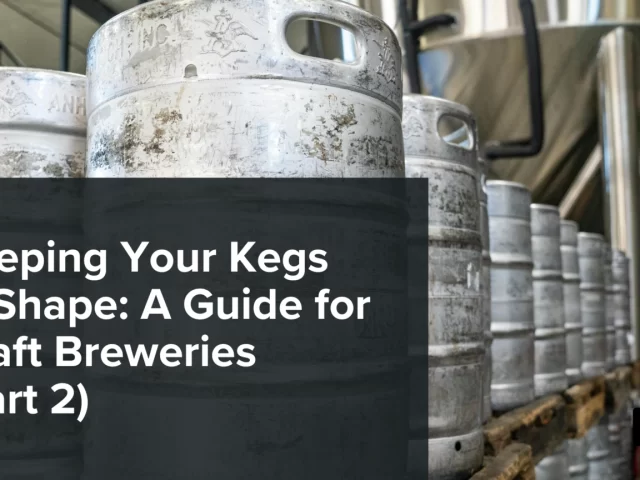 Optimizing Keg Operations for Efficiency and Sustainability (Part 2)