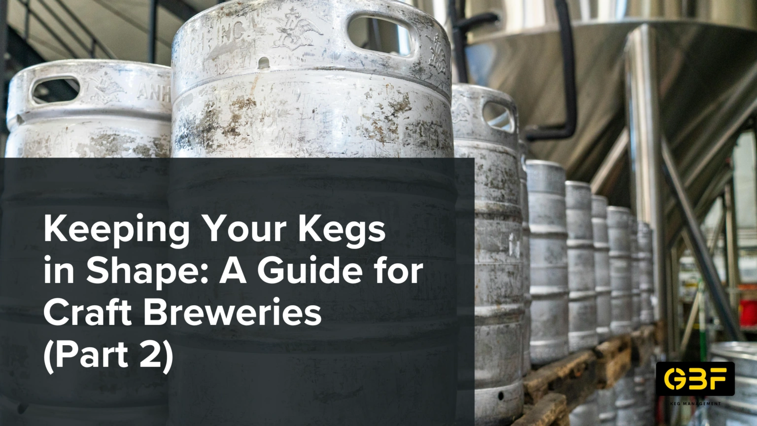 Optimizing Keg Operations for Efficiency and Sustainability (Part 2)